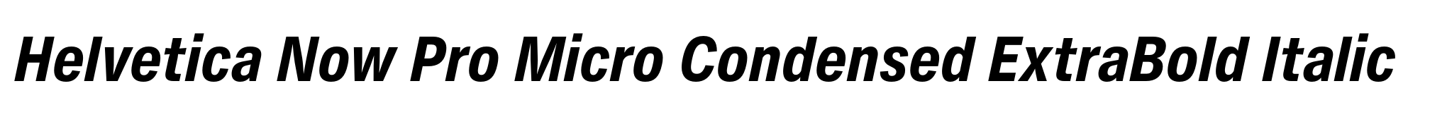 Helvetica Now Pro Micro Condensed ExtraBold Italic image